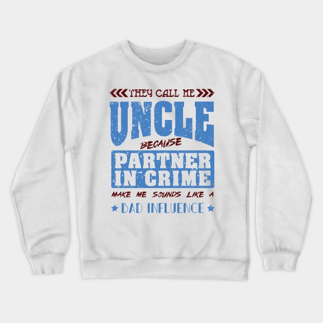 'They Call Me Uncle' Hilarous Uncle Gift Crewneck Sweatshirt by ourwackyhome